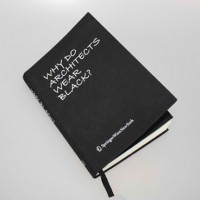 Architecture Book – Why Do Architects Wear Black? Architecture Book – Why Do Architects Wear Black?