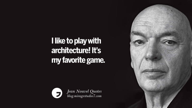I like to play with architecture! It's my favorite game. Jean Nouvel Quotes On Art, Architecture, Culture And Design