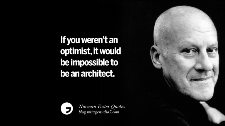 10 Norman Foster Quotes On Technology, Simplicity, Materials And Design